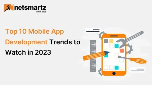 Top 10 Mobile App Development Trends to Watch in 2023