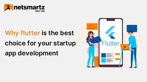 Why Flutter is the Best Choice for your Startup App Development