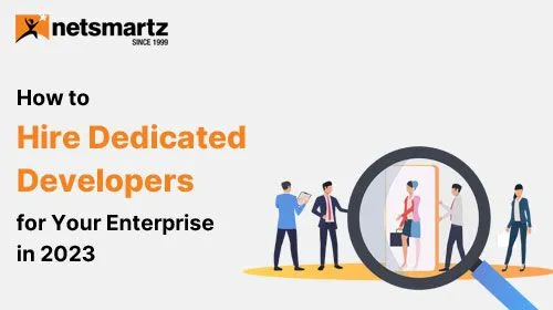 How to Hire Dedicated Developers for your Enterprise in 2023