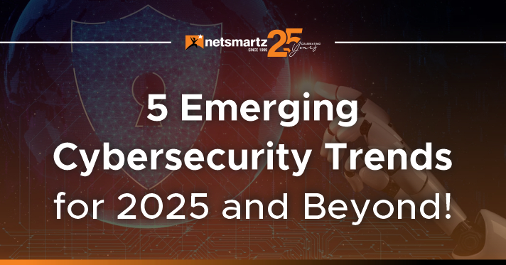 5 Emerging Cybersecurity Trends for 2025 and Beyond!