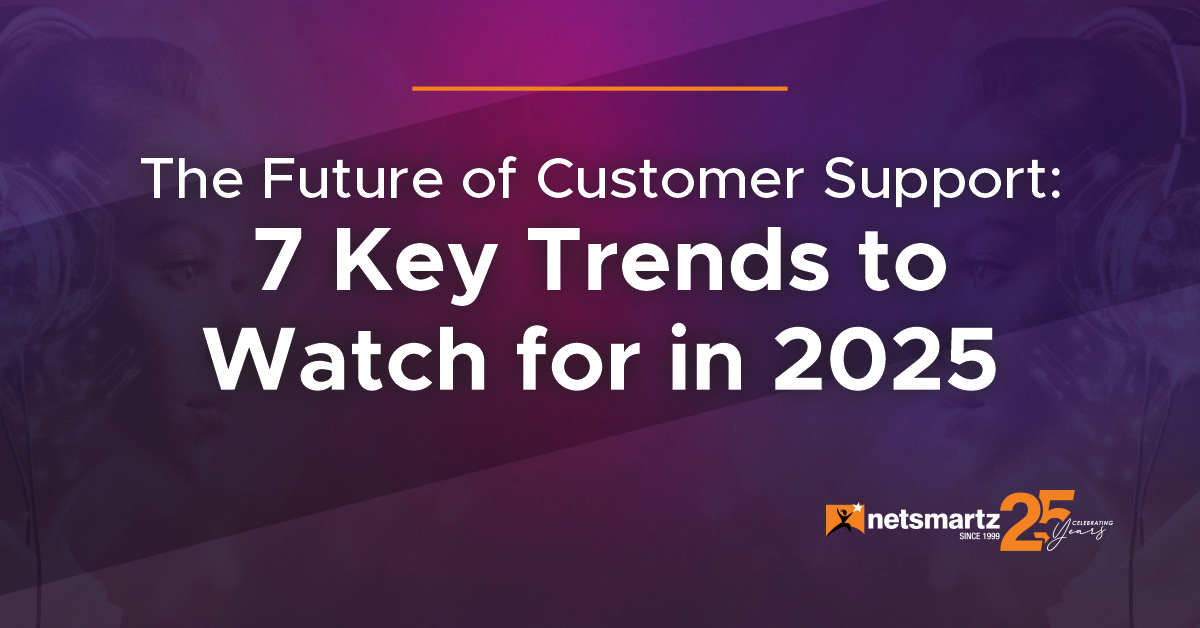The Future of Customer Support: 7 Key Trends to Watch for in 2025!
